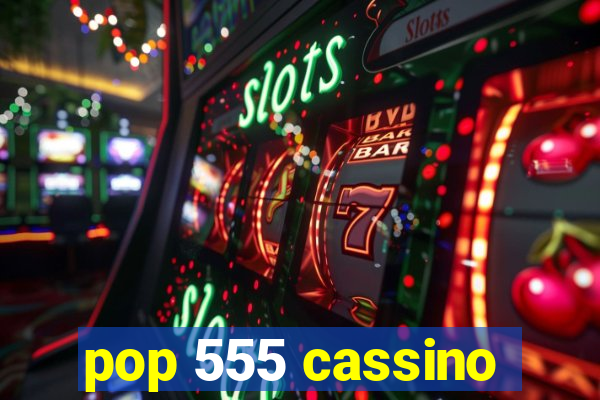 pop 555 cassino